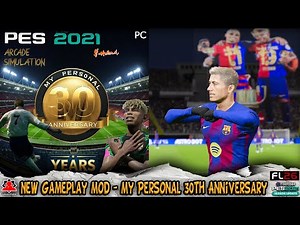 RELEASED New Gameplay Mod - My Personal 30th Anniversary by Holland - PES 2021 & Football Life 2026