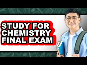 How to Study for Chemistry Final Exam - Full Guide