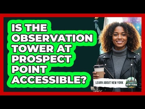 Is The Observation Tower At Prospect Point Accessible?