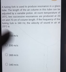 A tuning fork is used to produce resonance in a glass tube. The... | Filo