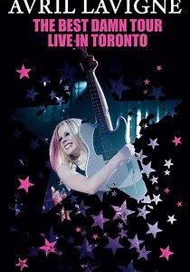 Avril Lavigne: The Best Damn Tour - Live in Toronto - streaming