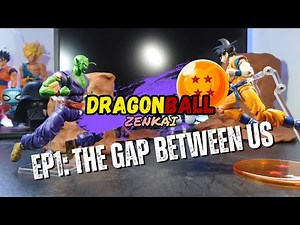 Dragon Ball Zenkai: Stop Motion - Ep. 1 The Gap Between Us