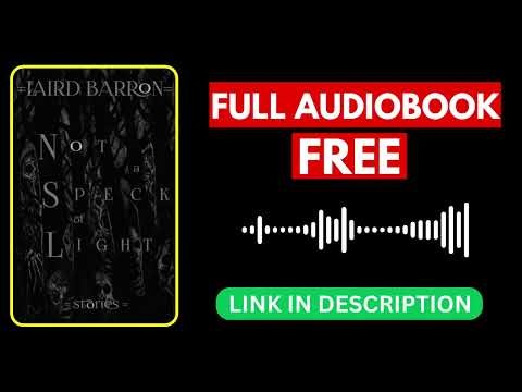 Not a Speck of Light: Stories by Laird Barron [ Full Audiobook Free ]