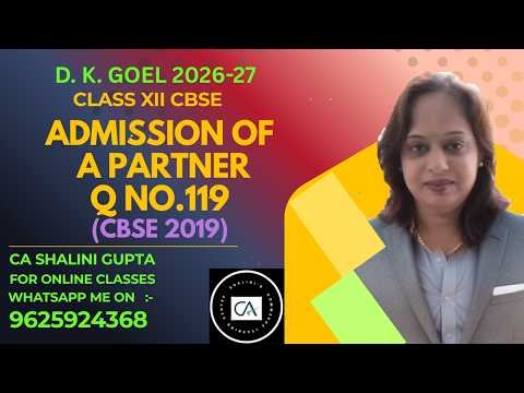Admission of a Partner Q 119 Explained | DK Goel Class 12 Accounts | CBSE 2027