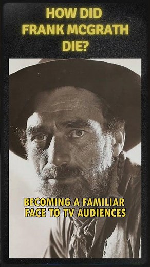 How did Frank McGrath die? #actor #western #history #americanactor #cinemahistory #movie #tv #film