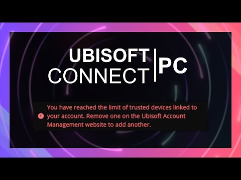 Ubisoft: Fix Too Many Trusted Devices