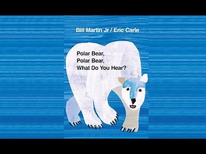 Polar Bear, Polar Bear, What Do You Hear? A Classic Story by Bill Martin Jr Eric Carle | Read Aloud