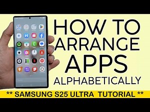 How to Sort Apps in Alphabetical Order on Samsung S25 Ultra 2025