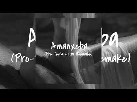 Amanxeba(Pro-Tee's Gqom Remake)