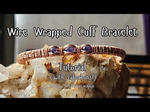 Wire Wrapped Cuff Bracelet Tutorial (with Cabochons!)