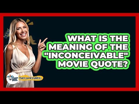 What Is The Meaning Of The "Inconceivable" Movie Quote?