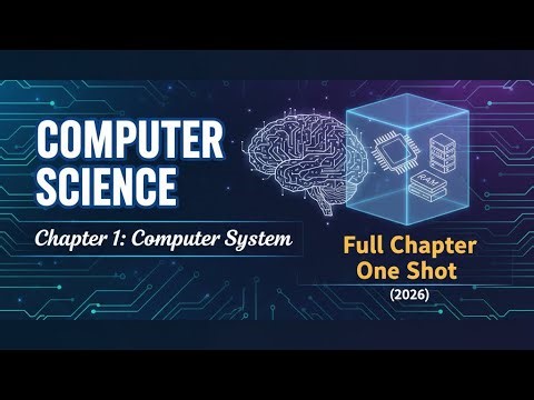 Class 11 Computer Science Chapter 1: Computer System | Full Chapter One Shot (2026)