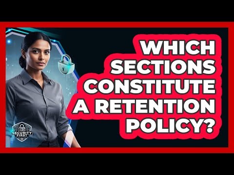 Which Sections Constitute A Retention Policy?