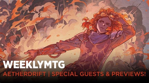 【万智牌】WeeklyMTG | Aetherdrift（乙太漂移） | 特邀嘉宾和更多预览！