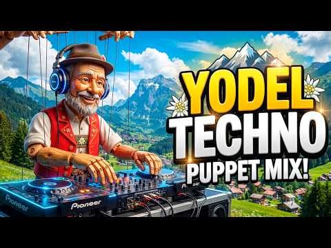 YODEL TECHNO (Puppet Spectacle Edition) 🏔️ Alpine Bass Mix | Epic Yodeling & Drops