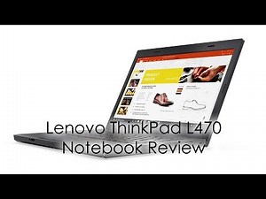 Lenovo ThinkPad L470 Notebook Review