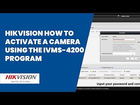 Hikvision how to activate a camera using the iVMS-4200 program