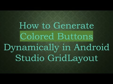 How to Generate Colored Buttons Dynamically in Android Studio GridLayout