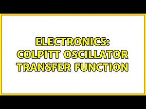 Electronics: Colpitt oscillator transfer function