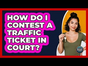 How Do I Contest a Traffic Ticket in Court?