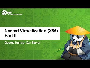 Nested Virtualization (X86) Part II - George Dunlap, Xen Server