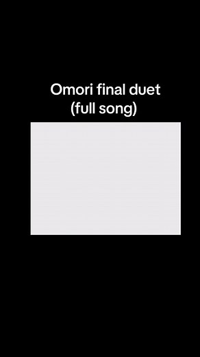 Final Duet Omori: Full Song Performance