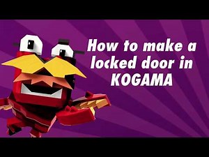KOGAMA: How to make a locked door with logic.
