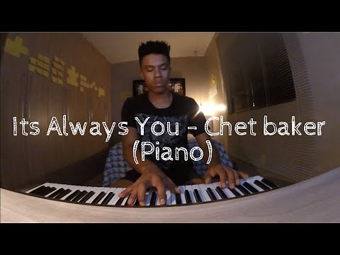 IT'S ALWAYS YOU - CHET BAKER (PIANO)
