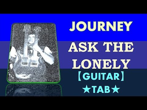 Journey - Ask the Lonely【TAB】