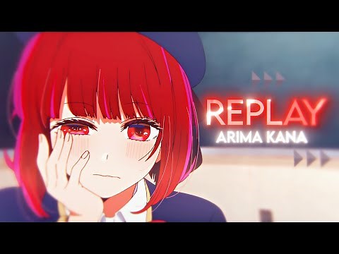Arima Kana | Replay + PF [AMV/Edit] 4K60FPS