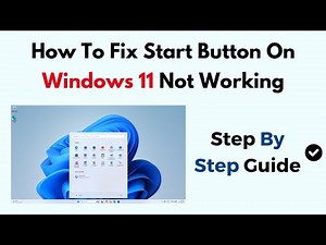 How To Fix Start Button On Windows 11 Not Working