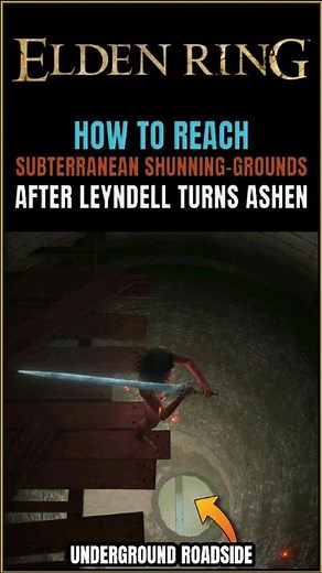 How to unlock Subterranean Shunning-Grounds after Leyndell turns ashen in Elden Ring