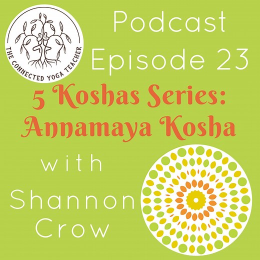 5 Koshas: Annamaya Kosha - The Connected Yoga Teacher