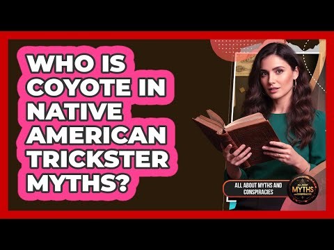 Who Is Coyote In Native American Trickster Myths?