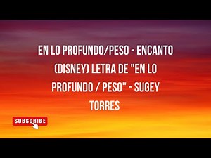 En Lo Profundo : Peso Encanto Disney Letra de "En Lo Profundo : Peso" Sugey Torres