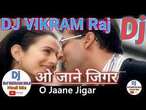 O Jaane Jigar-Song- DJ mix 🎵Yeh Hai🎵 Jalwa\n,,🎵🎵