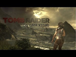 Tomb Raider 2013 on Intel GMA x3100