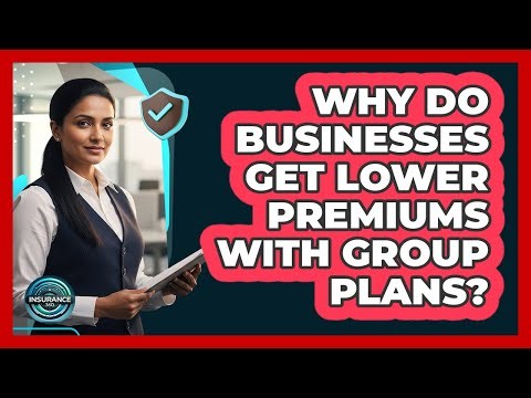 Why do businesses get lower premiums with group plans?