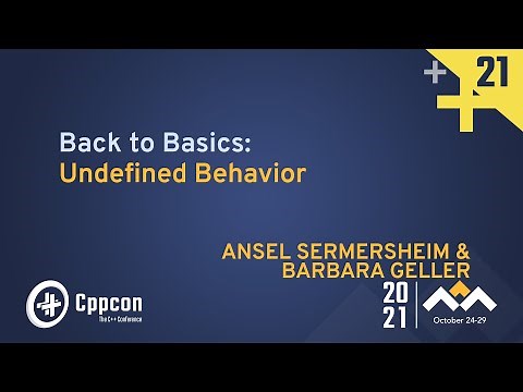 Back To Basics: Undefined Behavior - Ansel Sermersheim & Barbara Geller - CppCon 2021