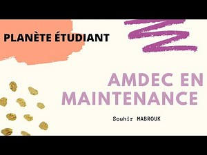 La méthode Analyse des défaillances et de leurs effets et de leurs criticité en maintenance AMDEC
