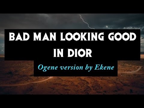 Ekene - Bad man looking Good in Dior(Lyrics) Ogene Cover #badmanlookinggoodindior