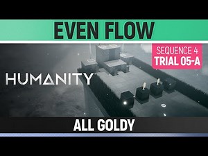 Humanity - All Goldy - Even Flow - Sequence 04 - Trial 05-A