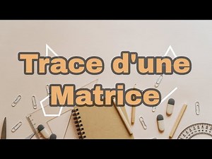 Trace d'une matrice (Théorie et application)