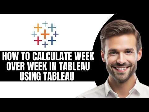 HOW TO CALCULATE WEEK OVER WEEK IN TABLEAU USING TABLEAU