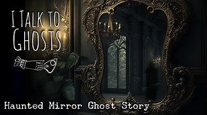 GHOST STORY!👻Listen to a chilling tale of a haunted mirror that terrorized a family for generations. Links to listen to full episode in the comments below! 👇 | I Talk to Ghosts