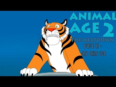 "Animal Age 2: The Meltdown" Part 11 - On Thin Ice