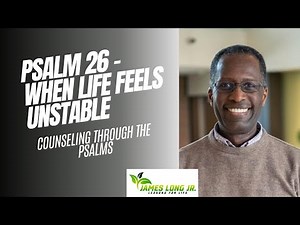 When Life Feels Unstable, God Offers Solid Ground | Psalm 26