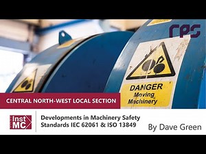 Developments in Machinery Safety Standards IEC 62061 & ISO 13849 by Dave Green