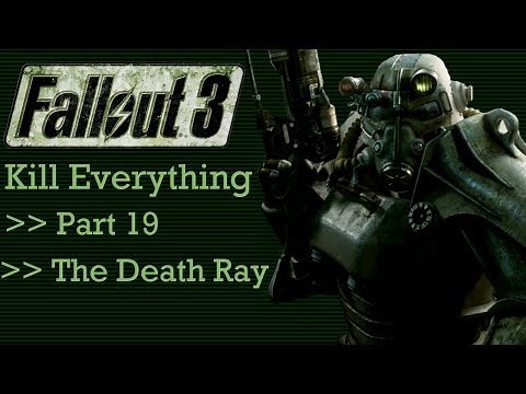 Fallout 3: Kill Everything - Part 19 - The Death Ray