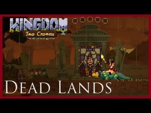 Kingdom Two Crowns Tips - Dead Lands